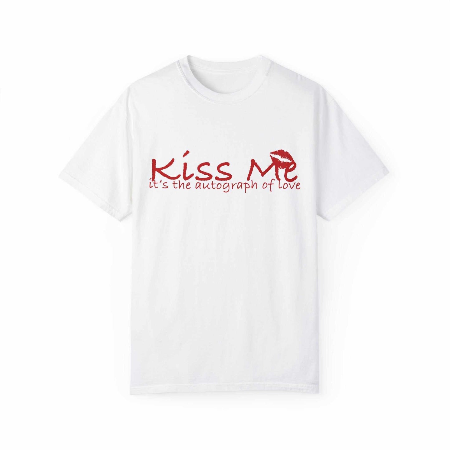 💋 Kiss Me – Autograph of Love T-Shirt Unisex Garment-Dyed T-shirt