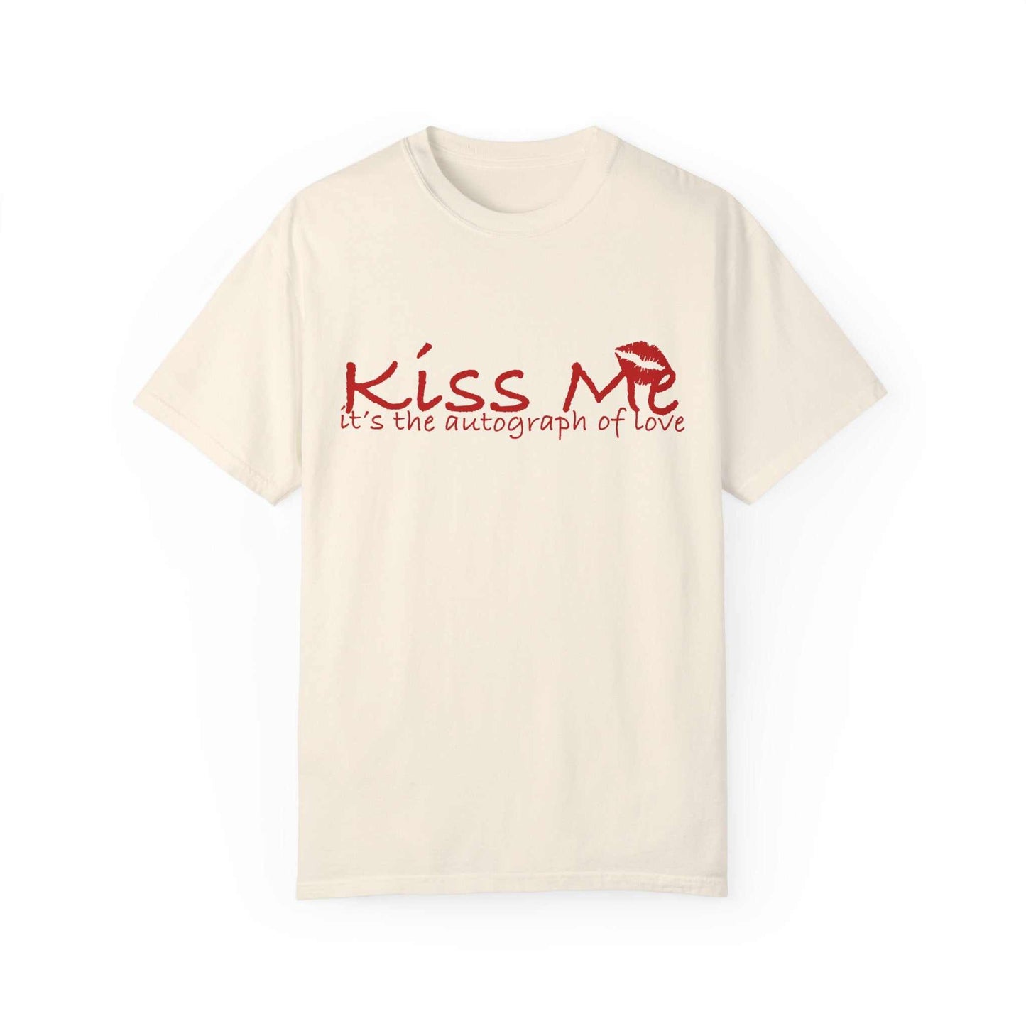 💋 Kiss Me – Autograph of Love T-Shirt Unisex Garment-Dyed T-shirt