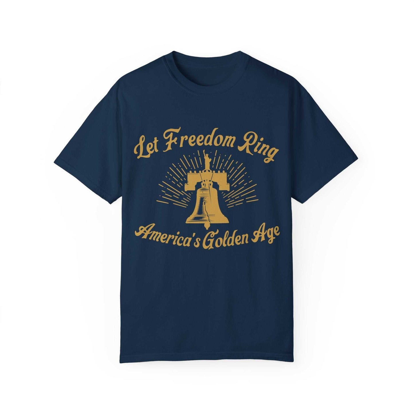 🔔 Let Freedom Ring T-Shirt Celebrate America’s Golden Age in Comfort