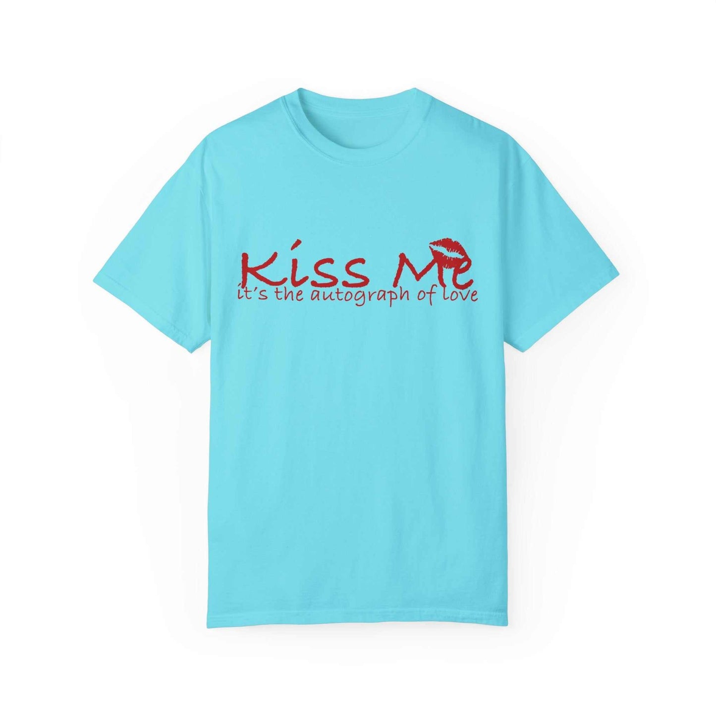 💋 Kiss Me – Autograph of Love T-Shirt Unisex Garment-Dyed T-shirt