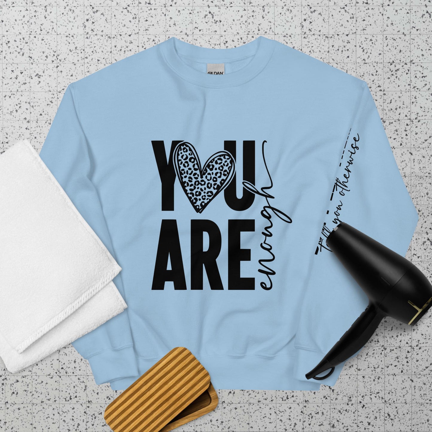 You Are Enough Unisex Sweatshirt